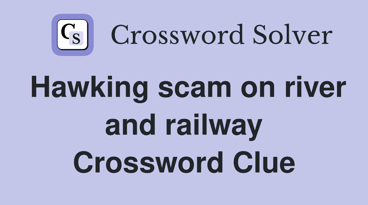 Hawking scam on river and railway Crossword Clue