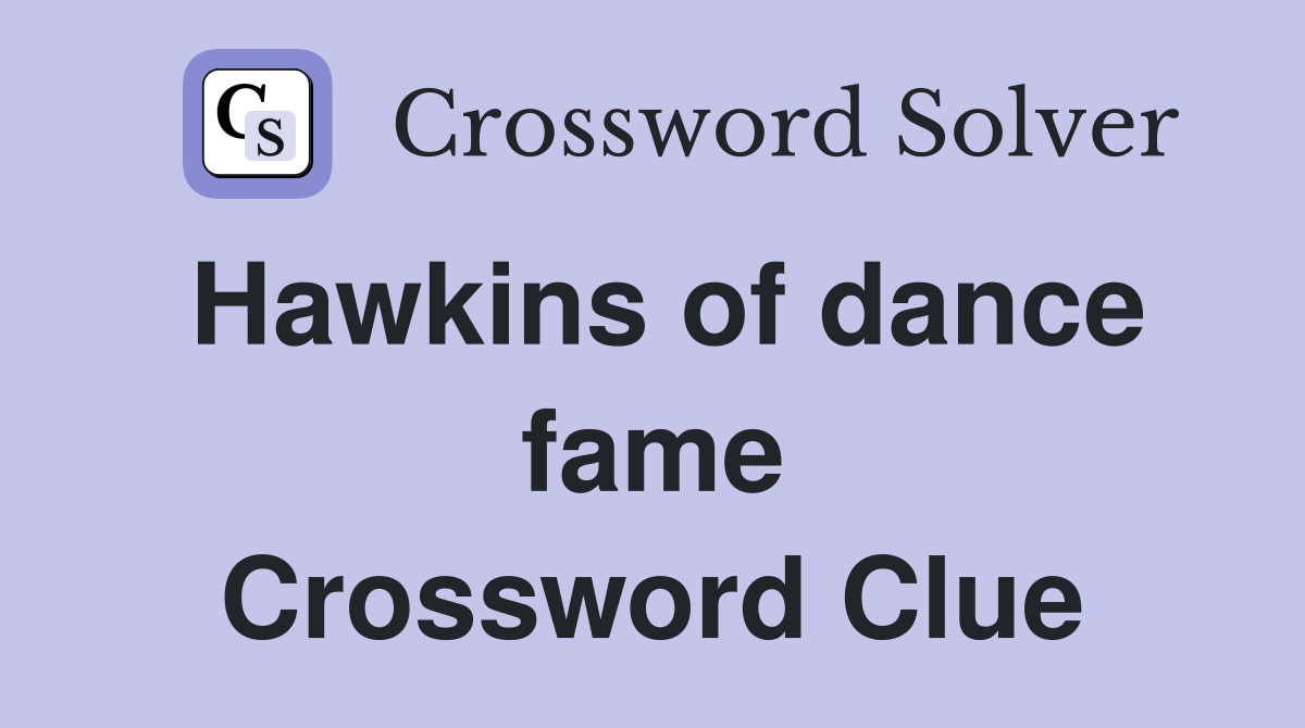 Hawkins of dance fame Crossword Clue