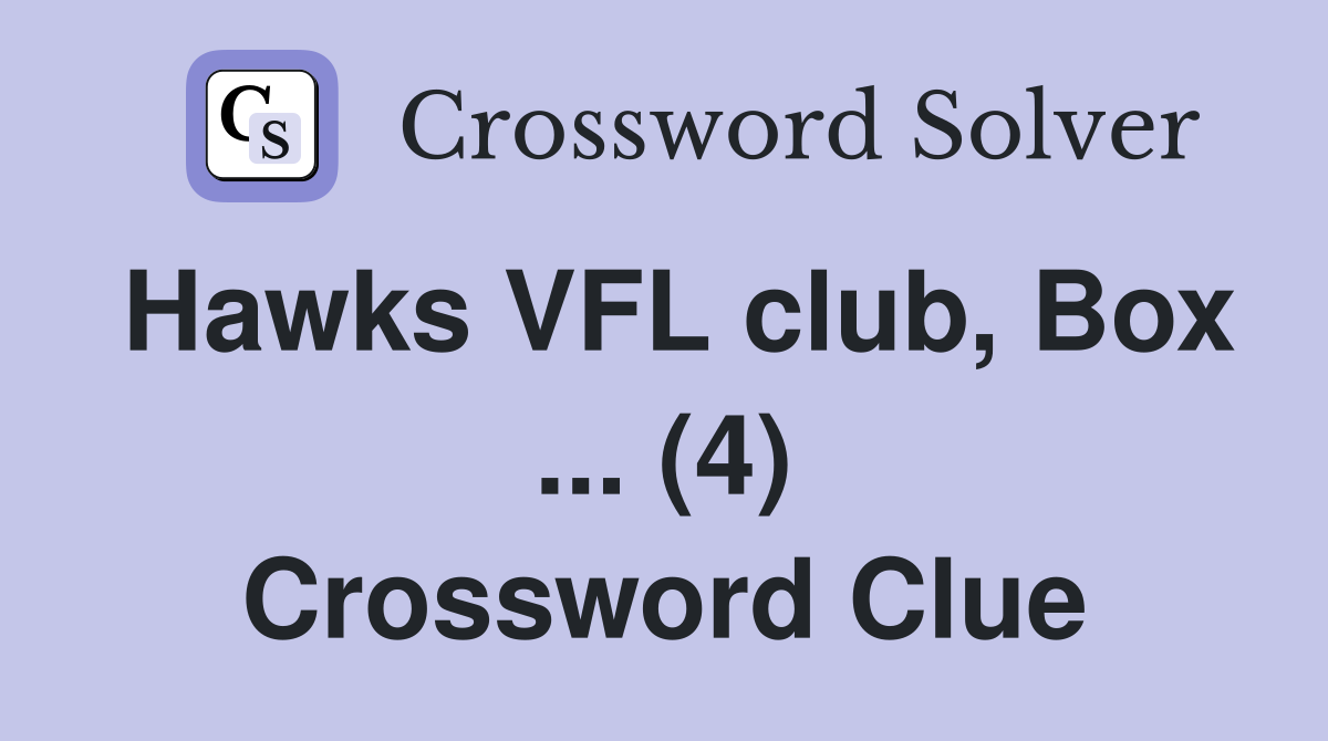 Hawks VFL club, Box ... (4) Crossword Clue