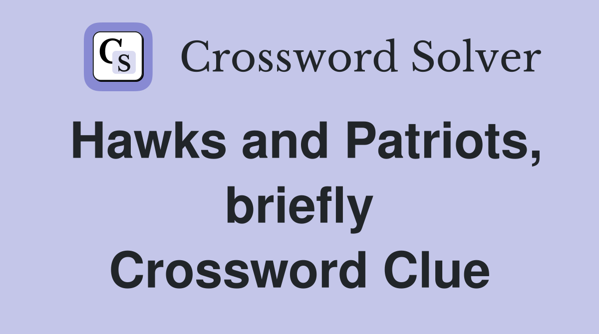 Hawks and Patriots, briefly Crossword Clue