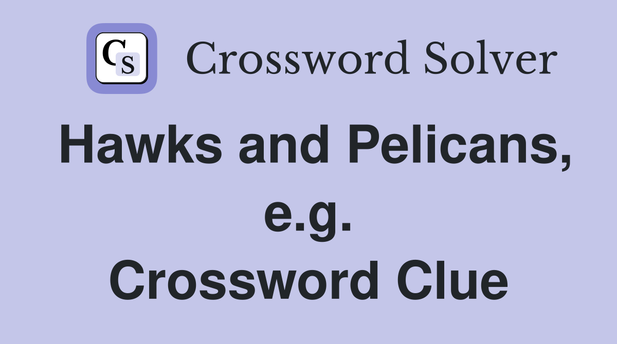 Hawks and Pelicans, e.g. Crossword Clue