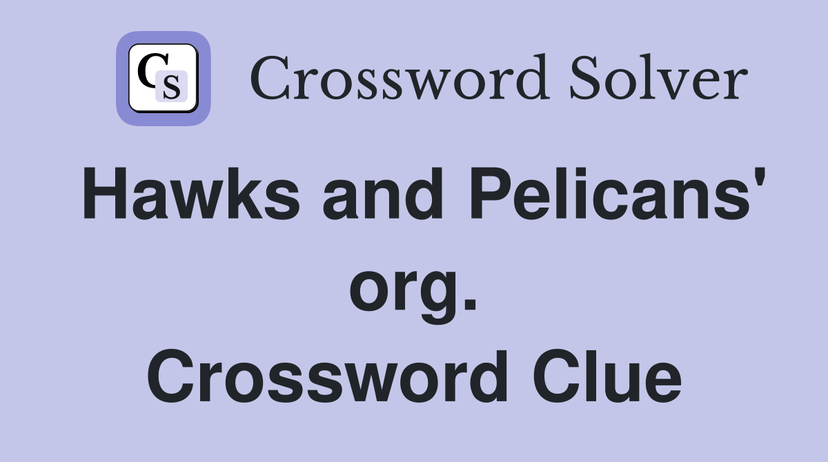 Hawks and Pelicans' org. Crossword Clue