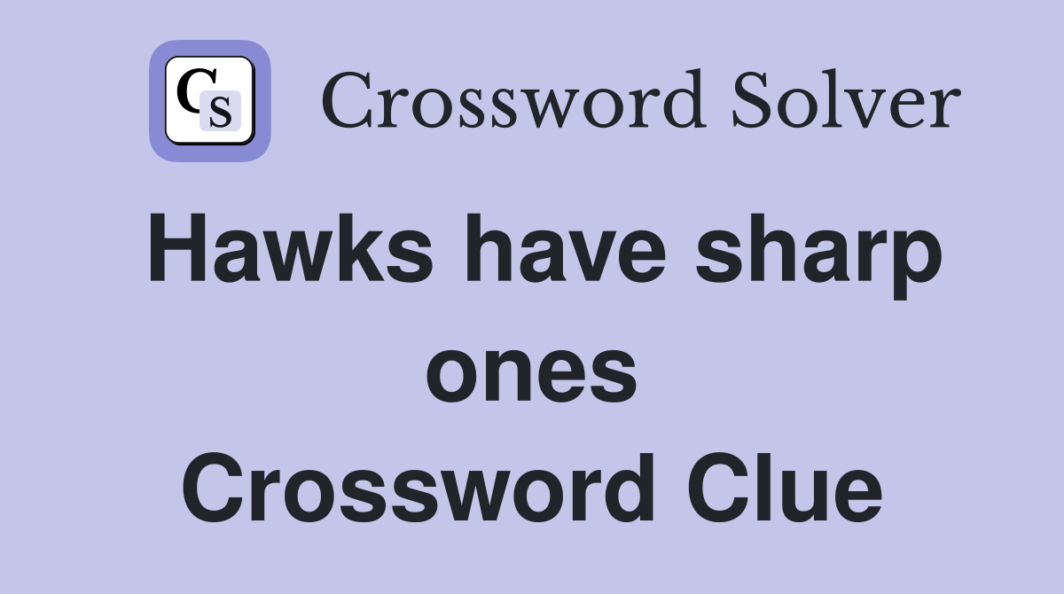 Hawks have sharp ones Crossword Clue