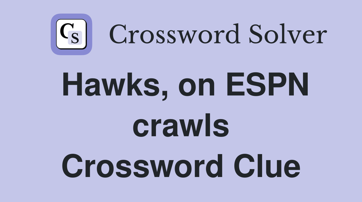 Hawks, on ESPN crawls Crossword Clue