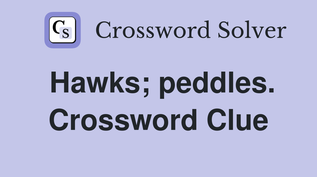 Hawks; peddles. Crossword Clue