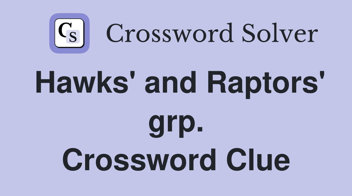 Hawks' and Raptors' grp. Crossword Clue