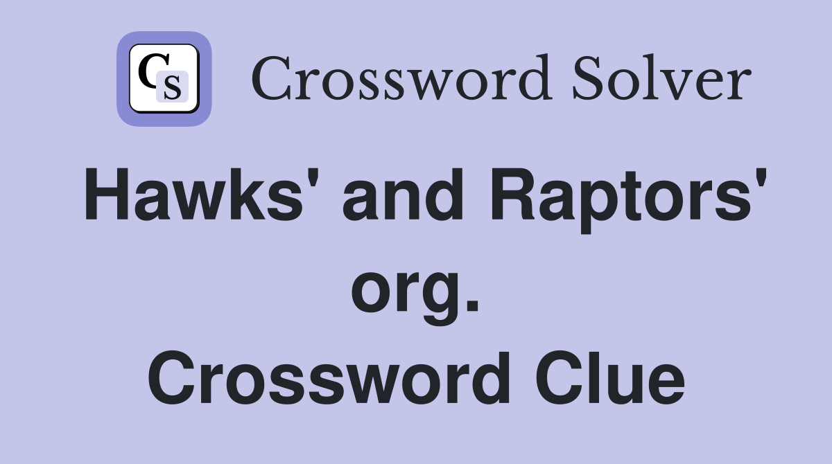 Hawks' and Raptors' org. Crossword Clue