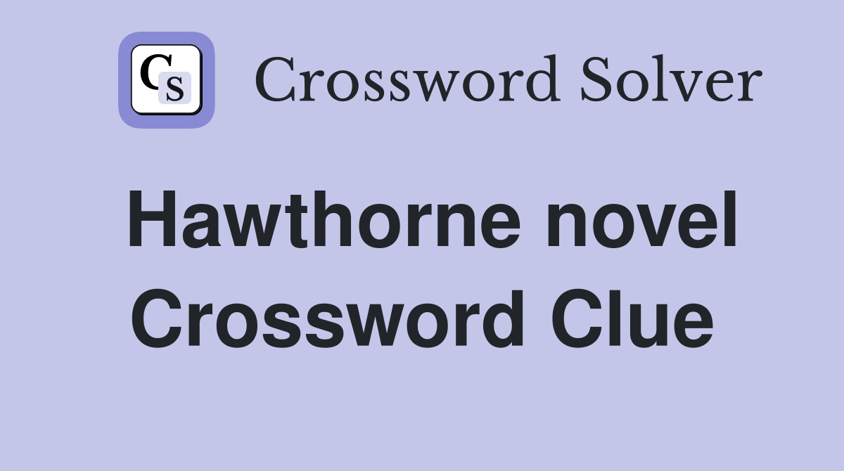 Hawthorne novel Crossword Clue