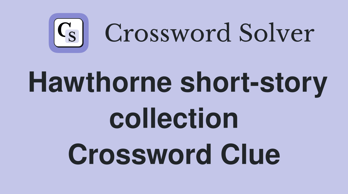 Hawthorne short-story collection Crossword Clue