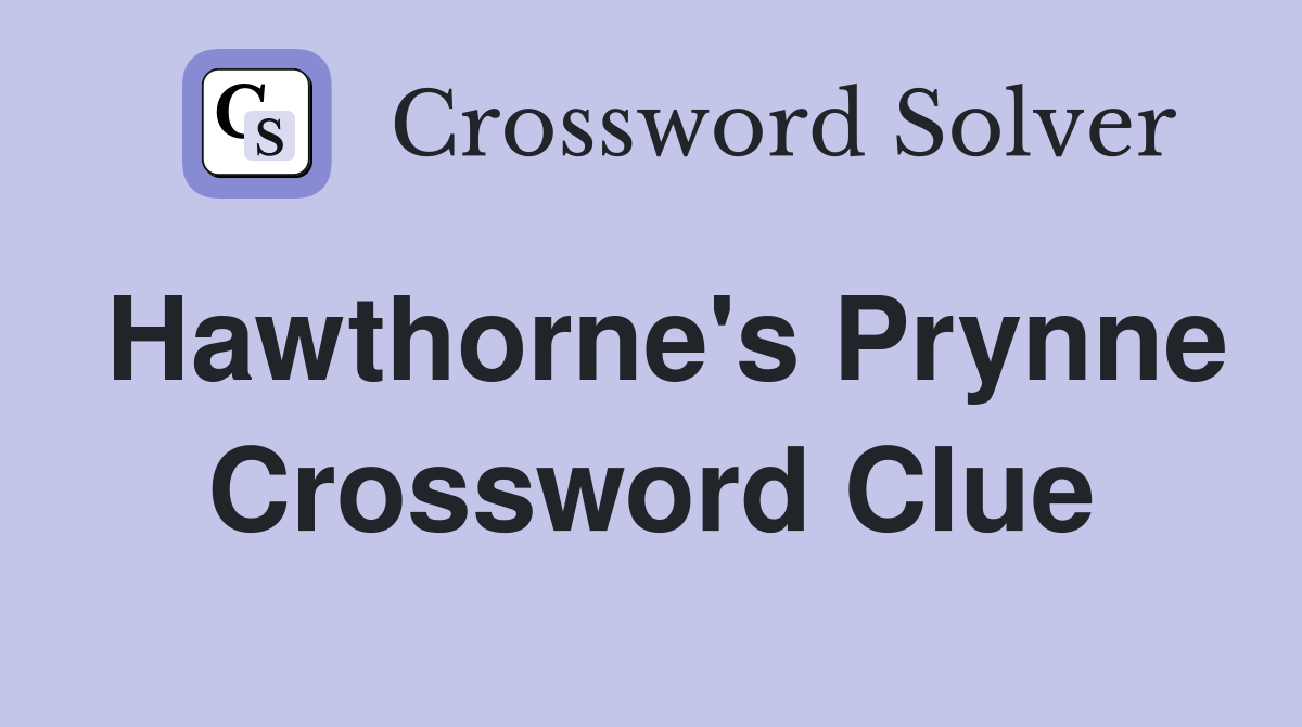 Hawthorne's Prynne Crossword Clue
