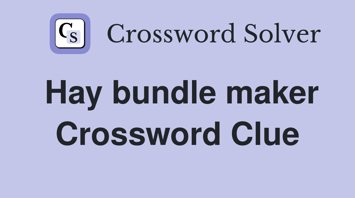 Hay bundle maker Crossword Clue