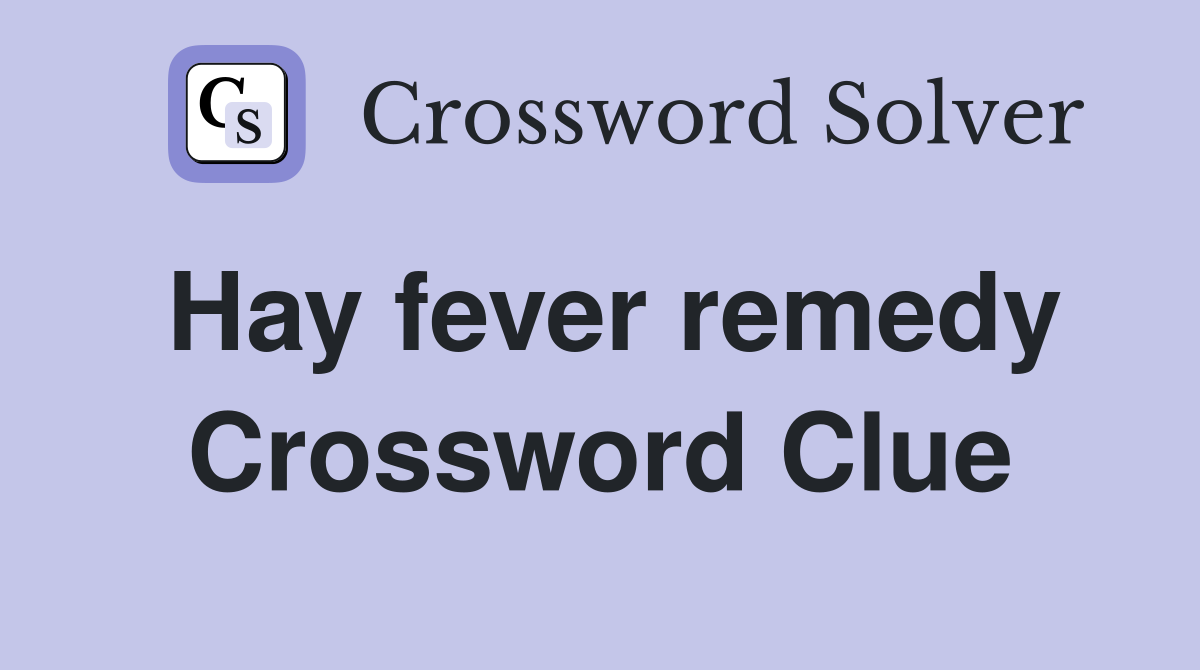 Hay fever remedy Crossword Clue