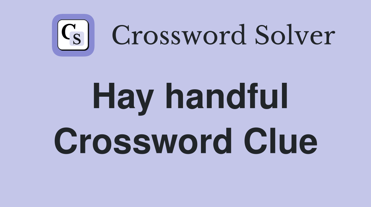 Hay handful Crossword Clue