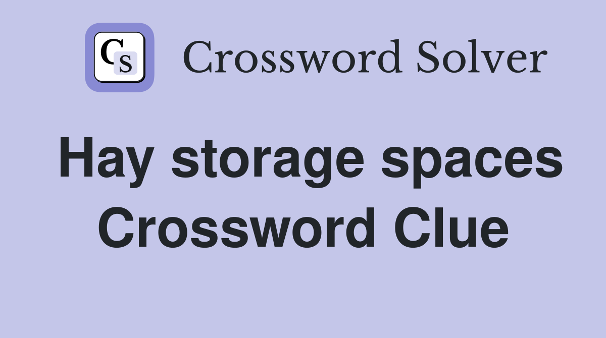 Hay storage spaces Crossword Clue
