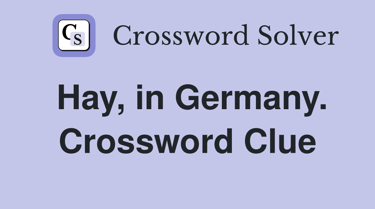 Hay, in Germany. Crossword Clue