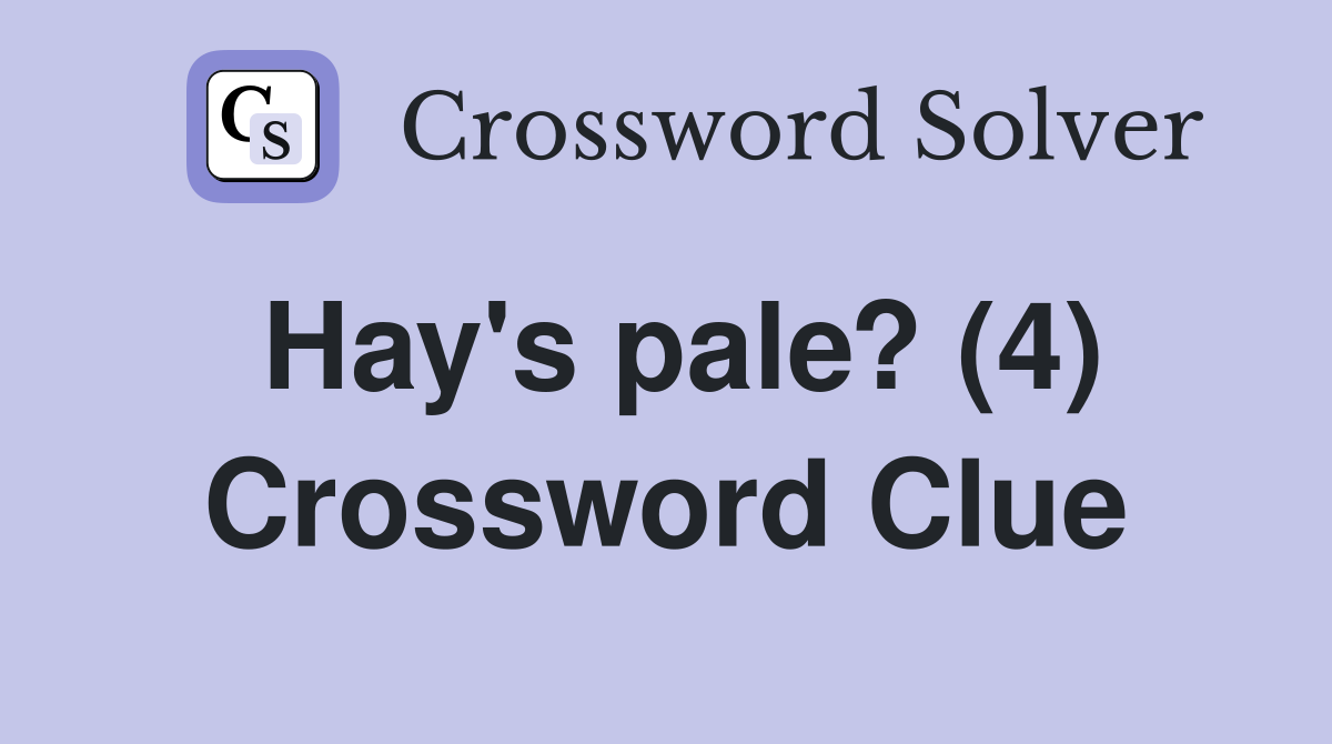 Hay's pale? (4) Crossword Clue