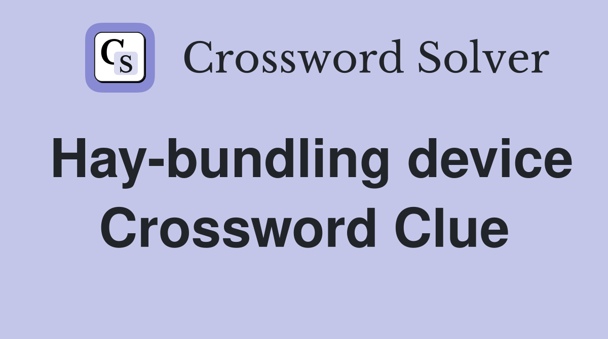 Hay-bundling device Crossword Clue