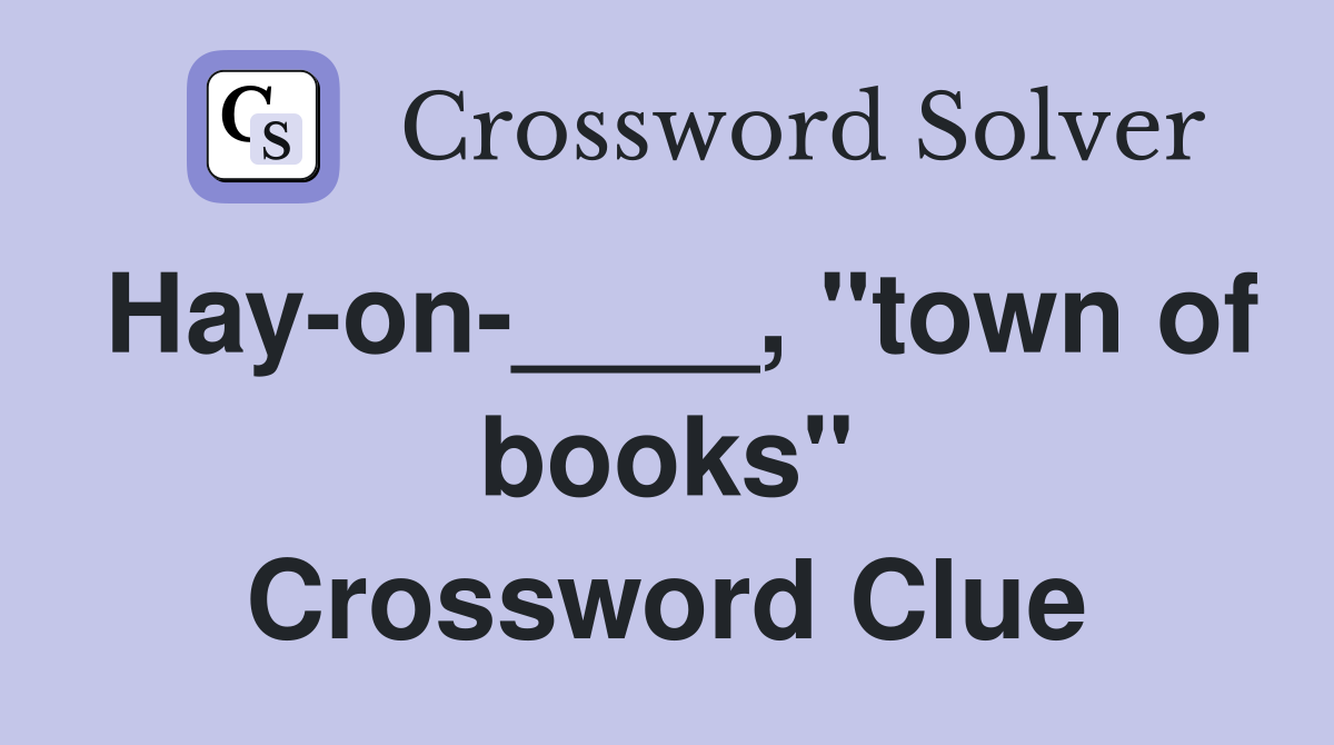 Hay-on-____, "town of books" Crossword Clue