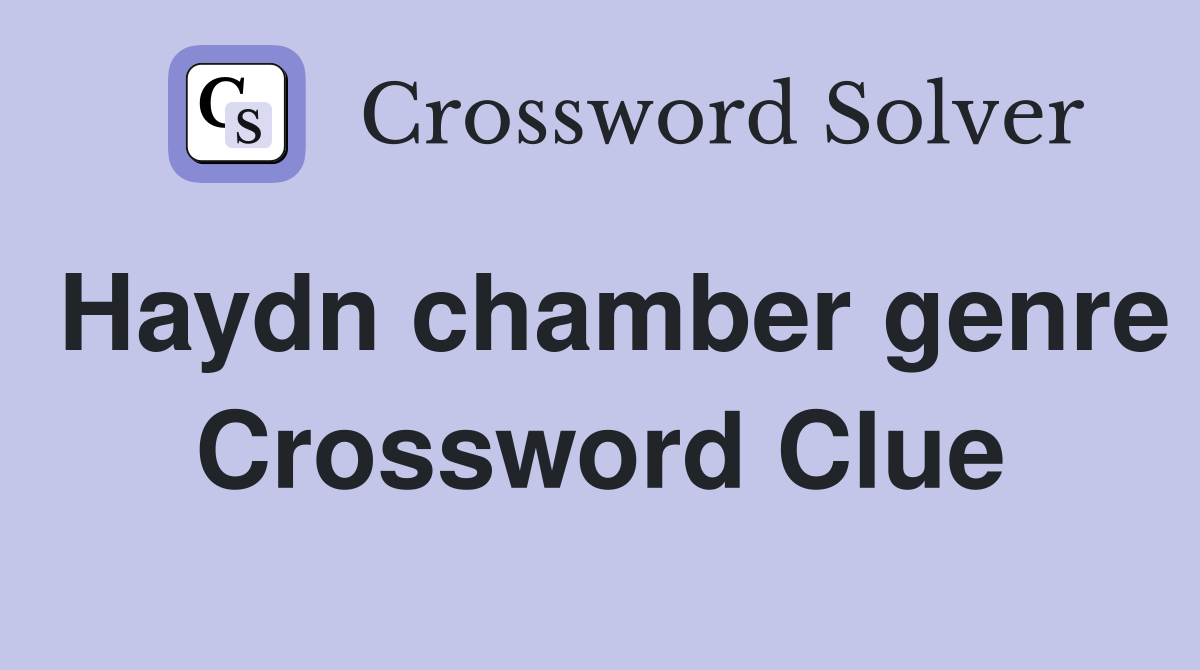 Haydn chamber genre Crossword Clue