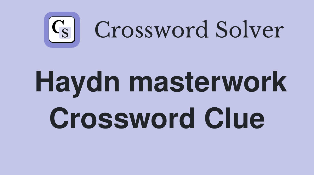 Haydn masterwork Crossword Clue