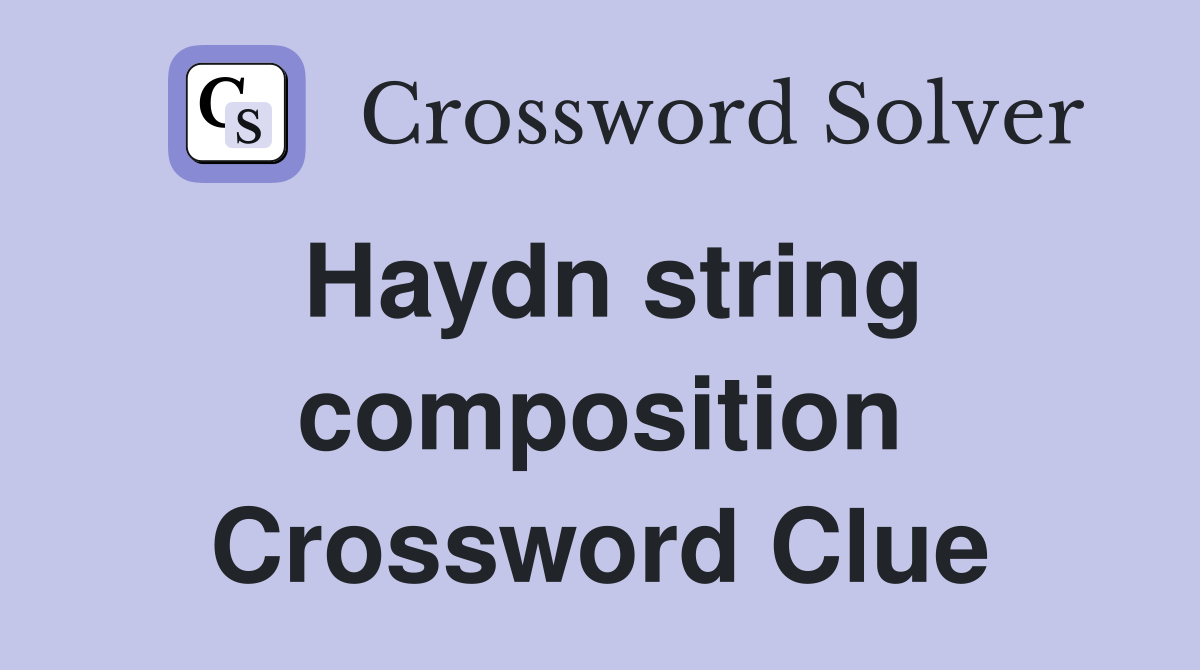 Haydn string composition Crossword Clue