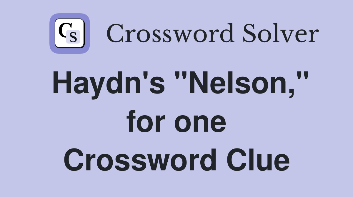 Haydn's "Nelson," for one Crossword Clue