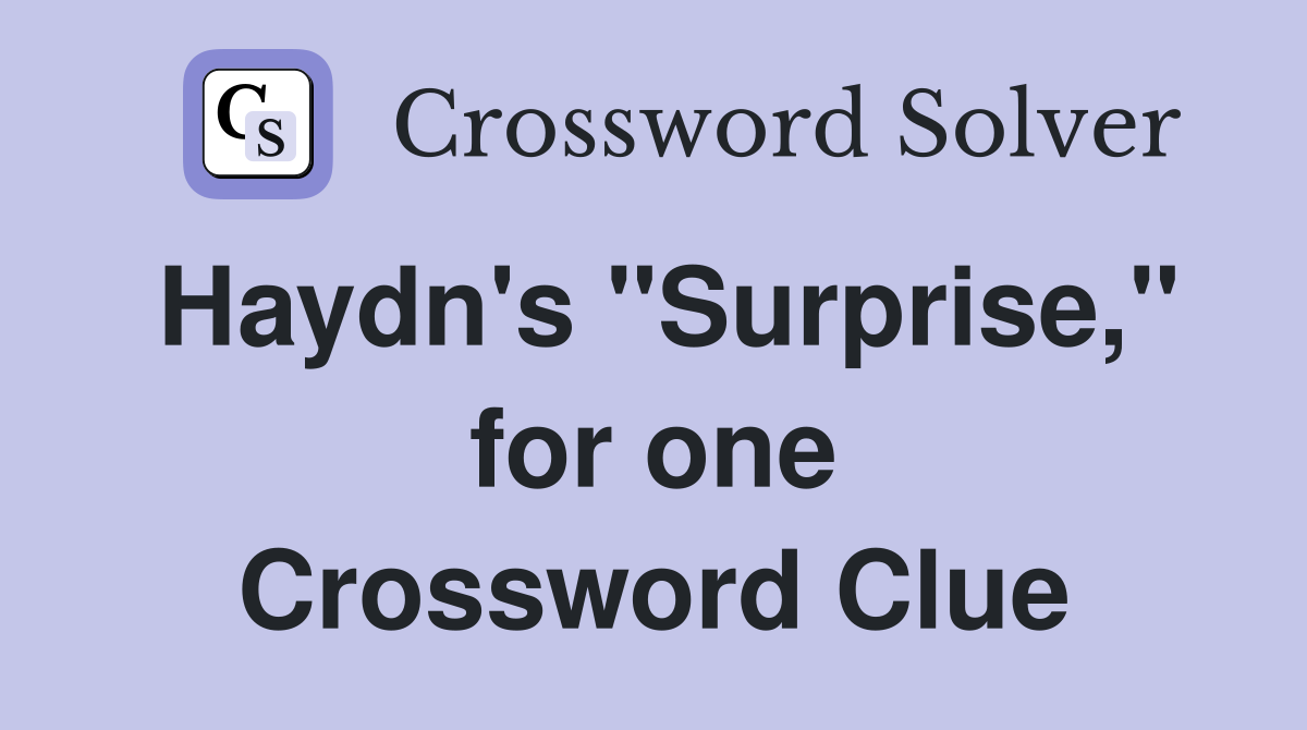 Haydn's "Surprise," for one Crossword Clue