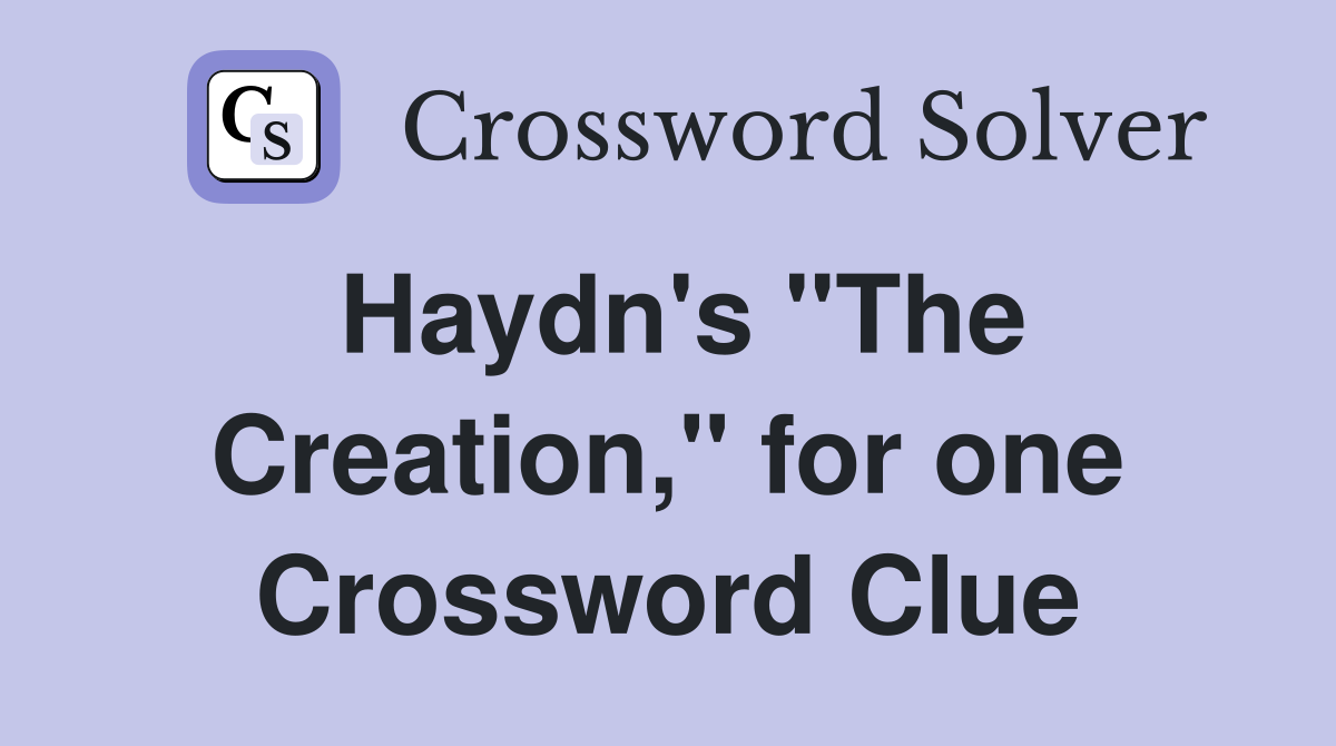 Haydn's "The Creation," for one Crossword Clue