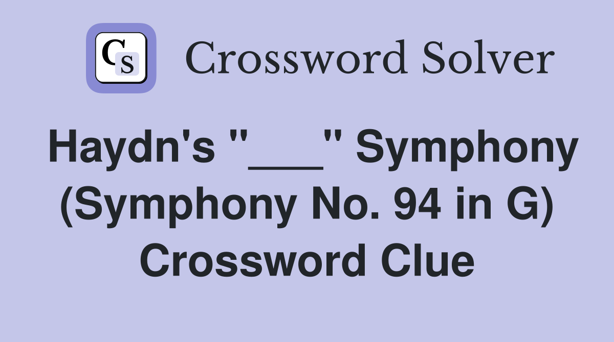 Haydn's "___" Symphony (Symphony No. 94 in G) Crossword Clue