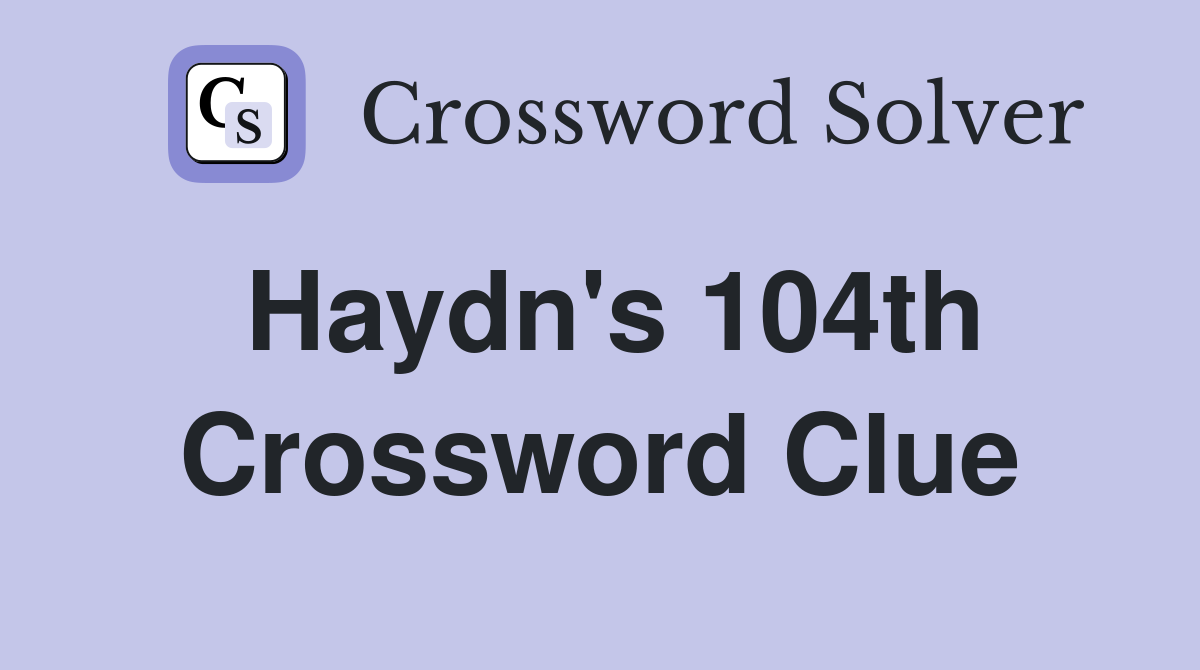 Haydn's 104th Crossword Clue
