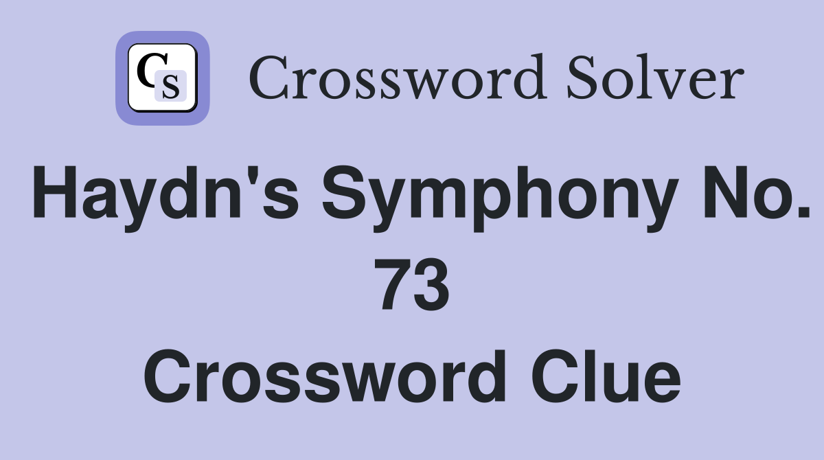 Haydn's Symphony No. 73 Crossword Clue