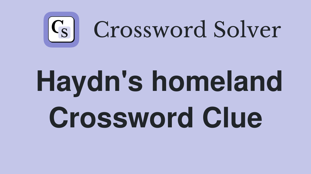 Haydn's homeland Crossword Clue