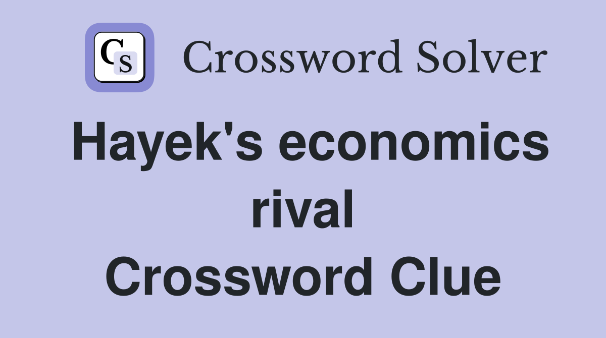 Hayek's economics rival Crossword Clue