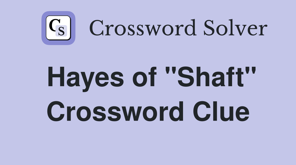 Hayes of "Shaft" Crossword Clue