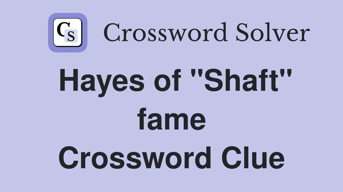 Hayes of "Shaft" fame Crossword Clue