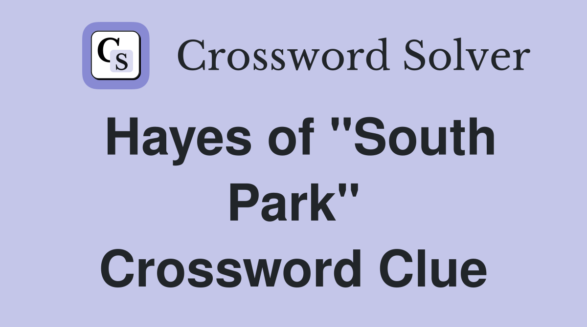 Hayes of "South Park" Crossword Clue