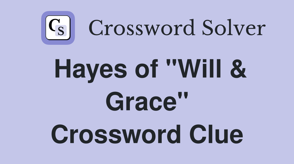 Hayes of "Will & Grace" Crossword Clue