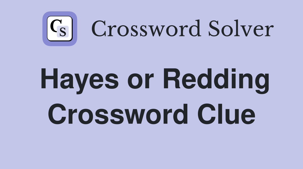 Hayes or Redding Crossword Clue