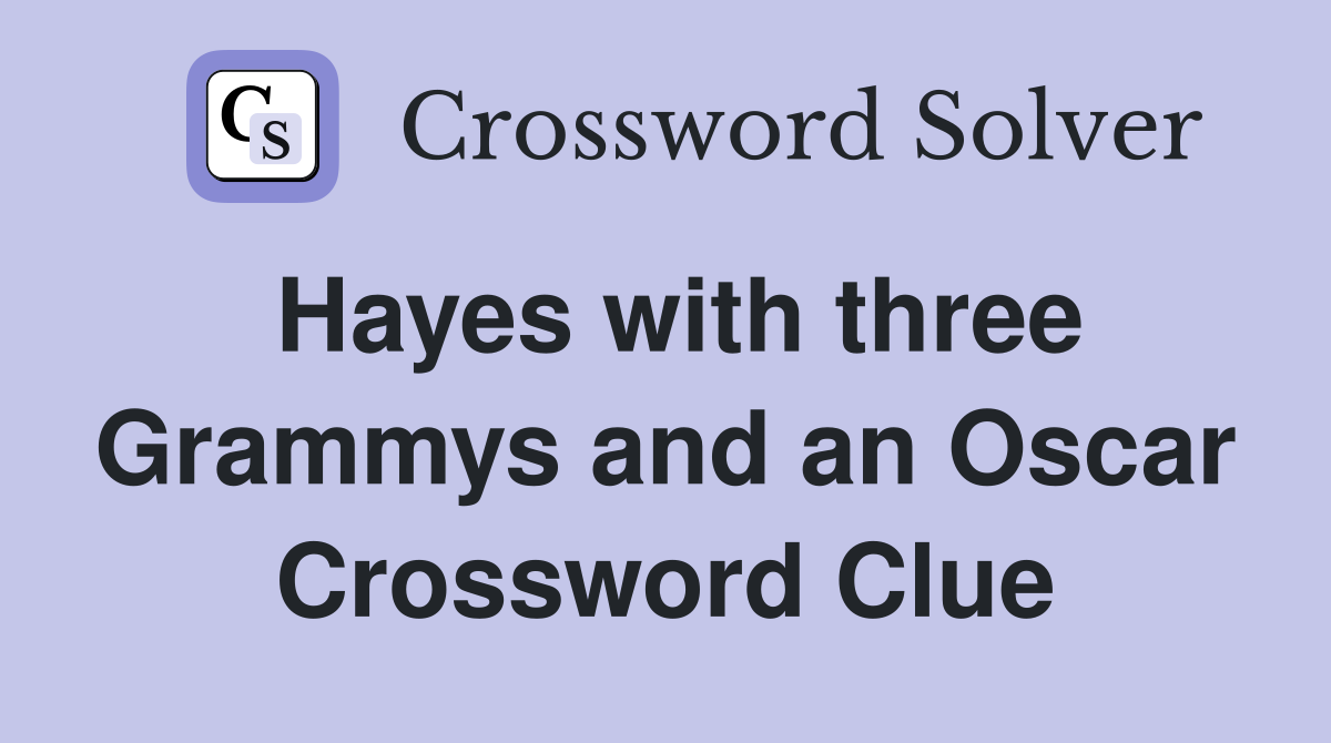 Hayes with three Grammys and an Oscar Crossword Clue
