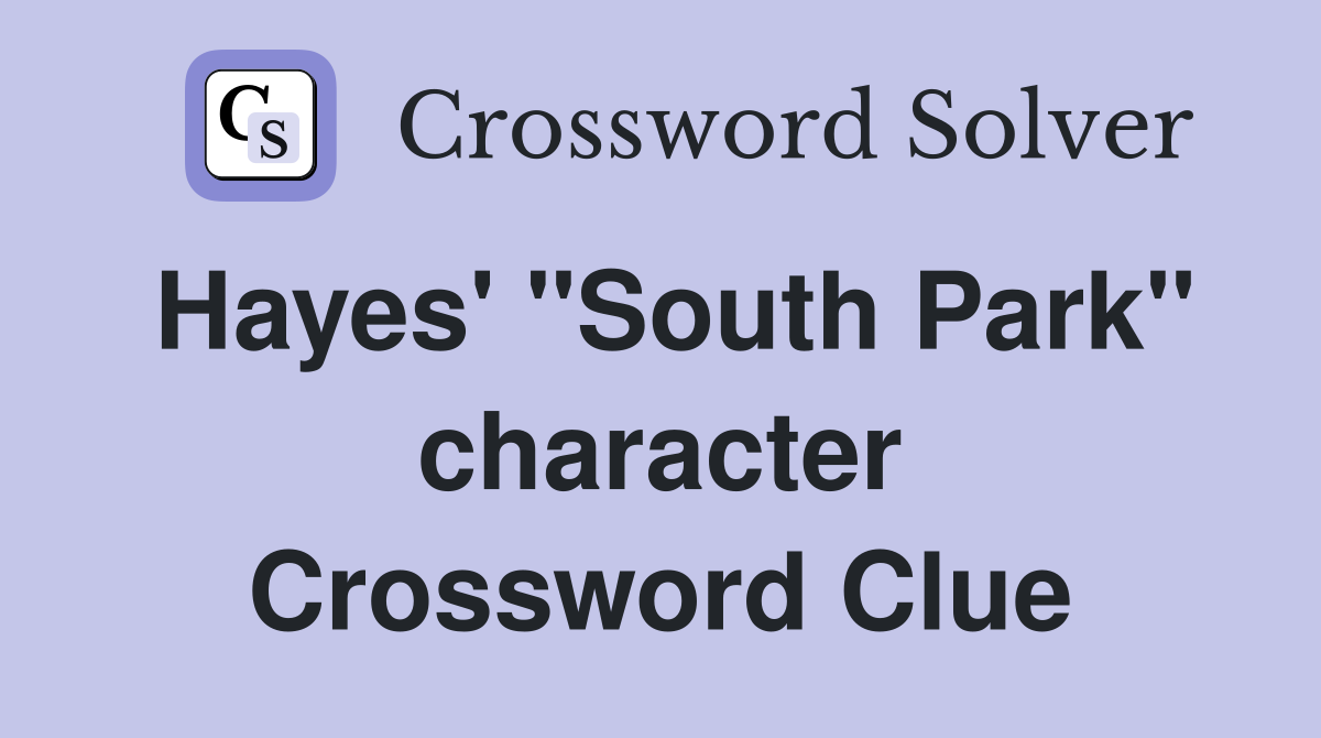 Hayes' "South Park" character Crossword Clue