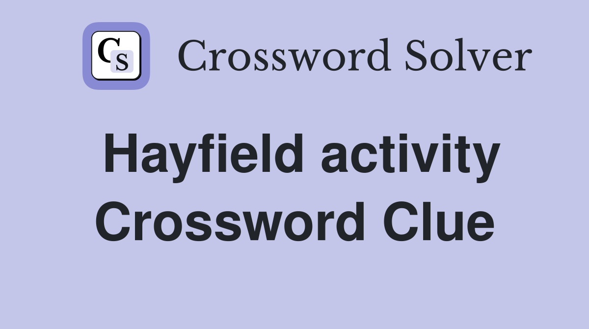 Hayfield activity Crossword Clue