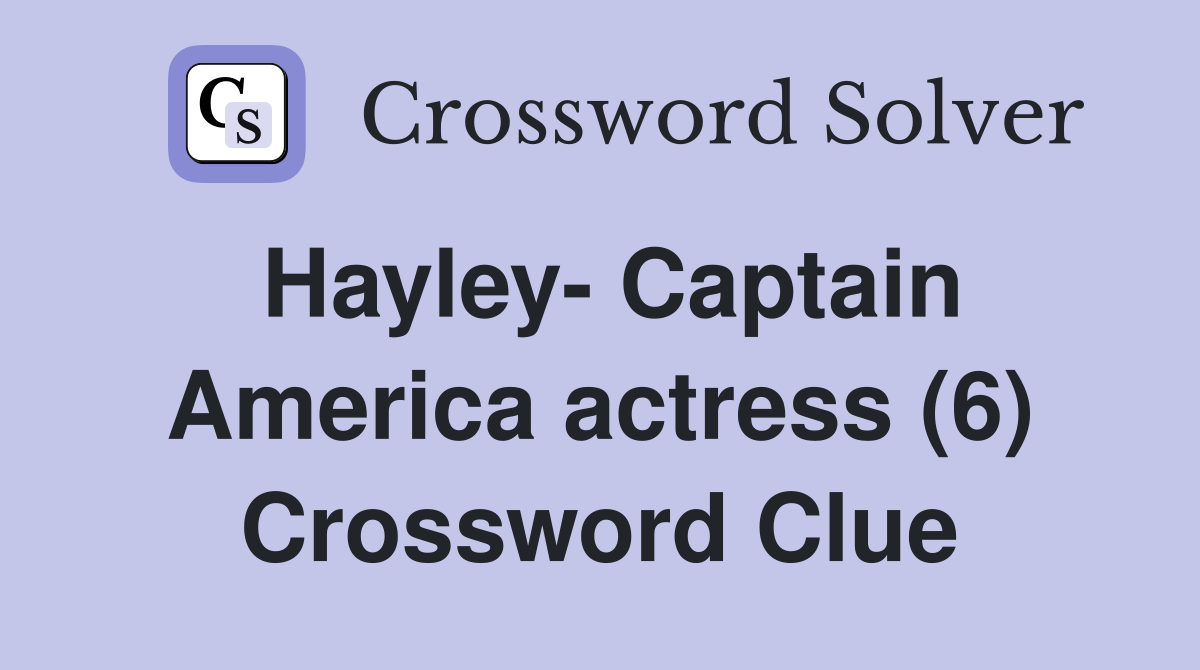 Hayley- Captain America actress (6) Crossword Clue