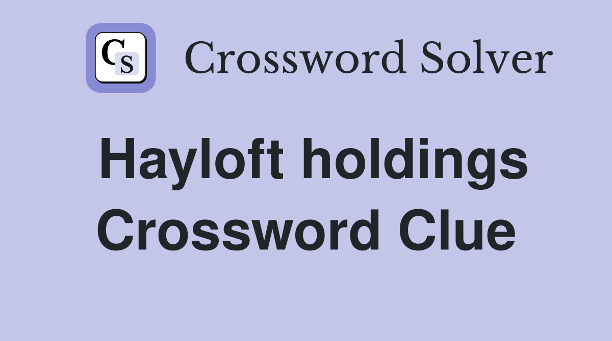 Hayloft holdings Crossword Clue