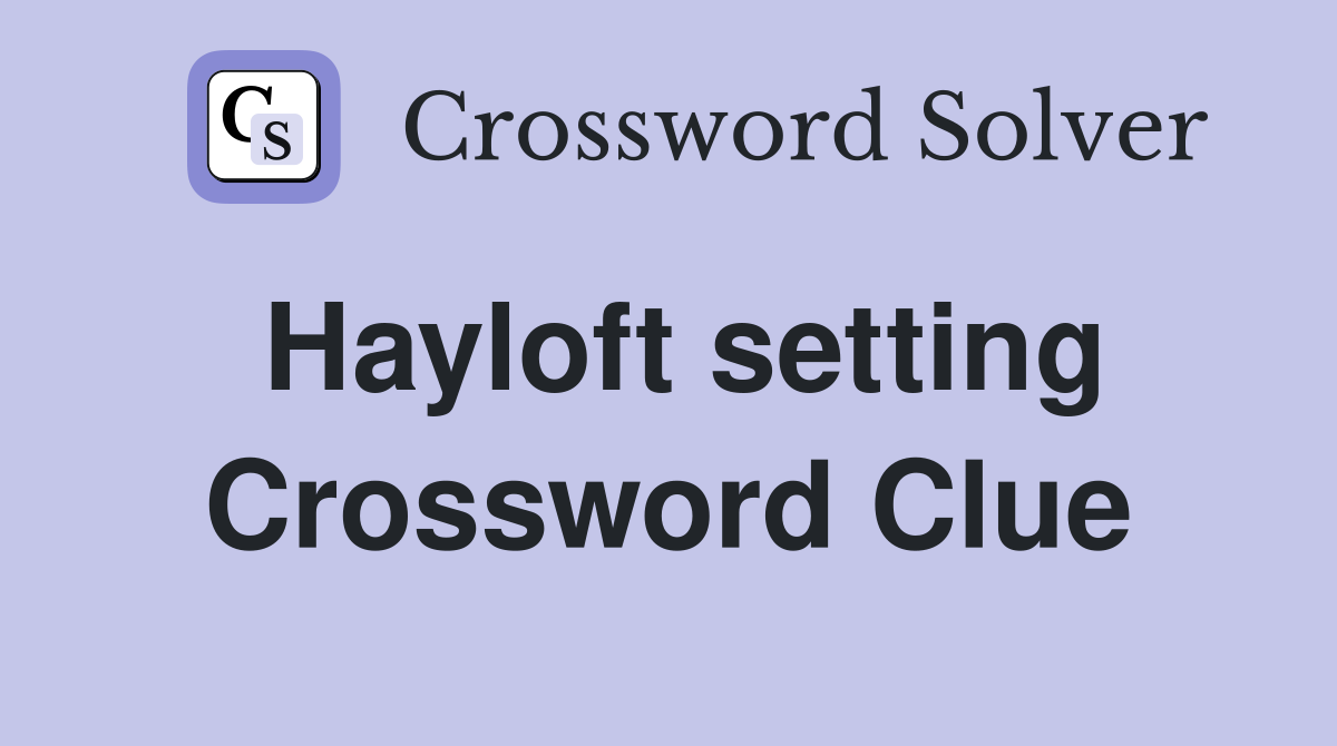 Hayloft setting Crossword Clue
