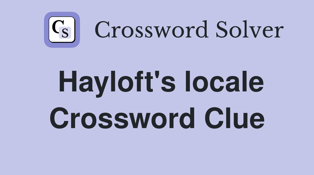 Hayloft's locale Crossword Clue