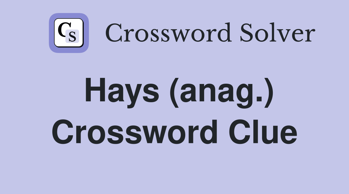 Hays (anag.) Crossword Clue