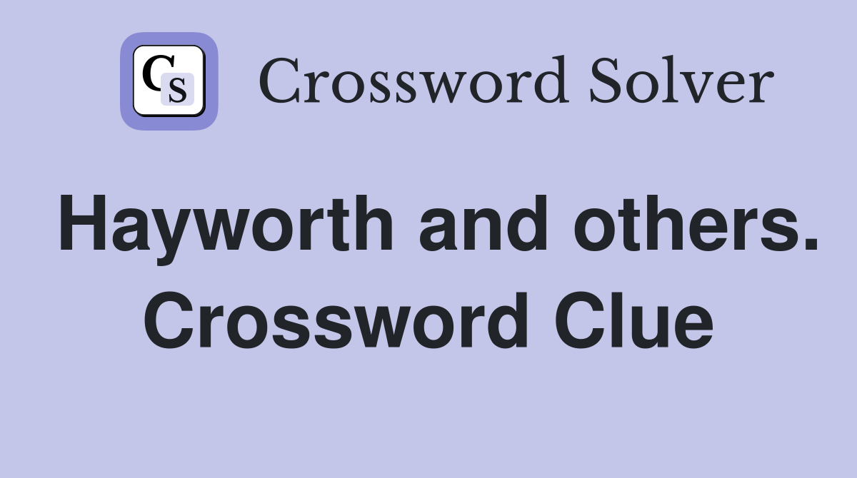 Hayworth and others. Crossword Clue