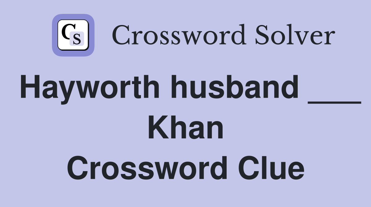 Hayworth husband ___ Khan Crossword Clue
