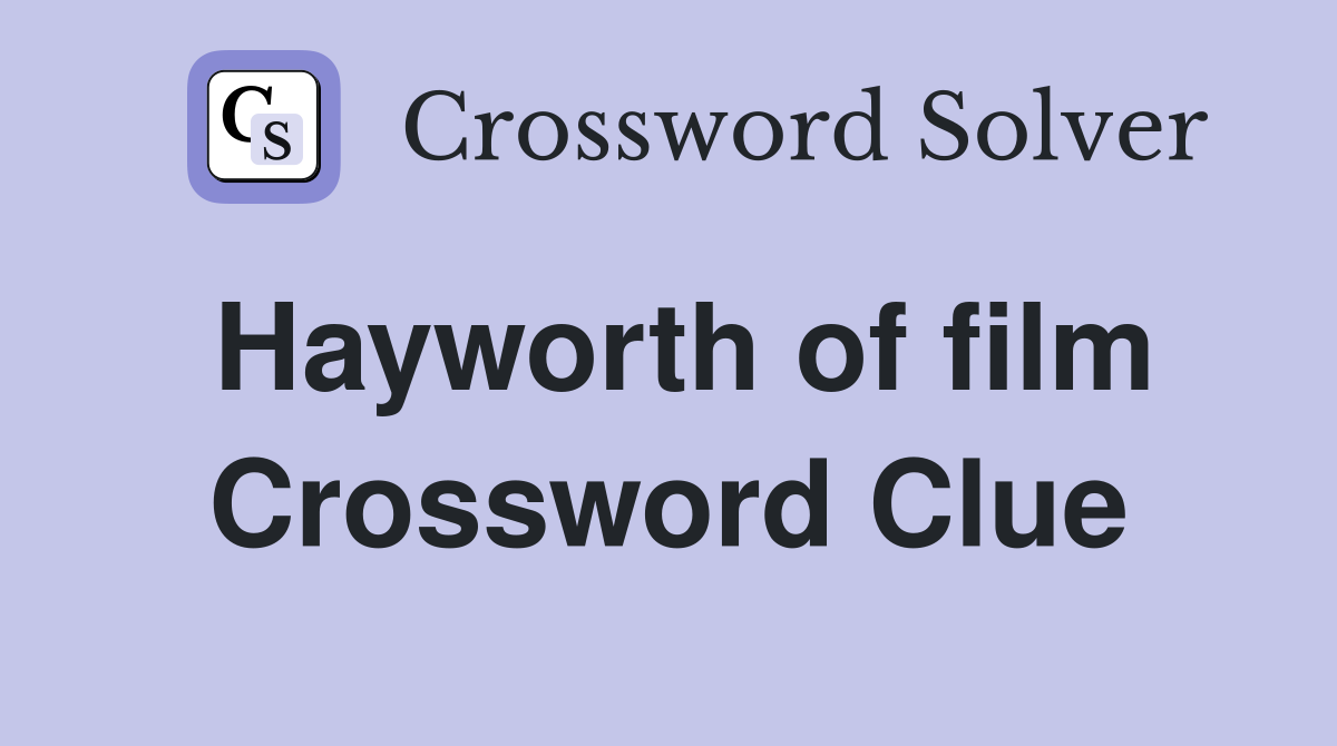 Hayworth of film Crossword Clue