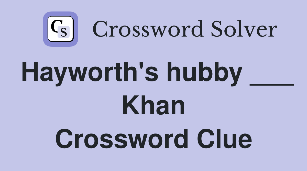Hayworth's hubby ___ Khan Crossword Clue